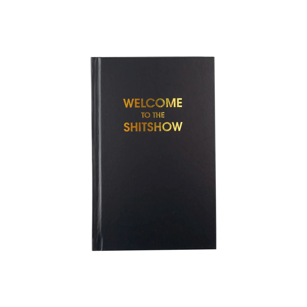 "Welcome to the Shitshow"- Black Hardcover Journal