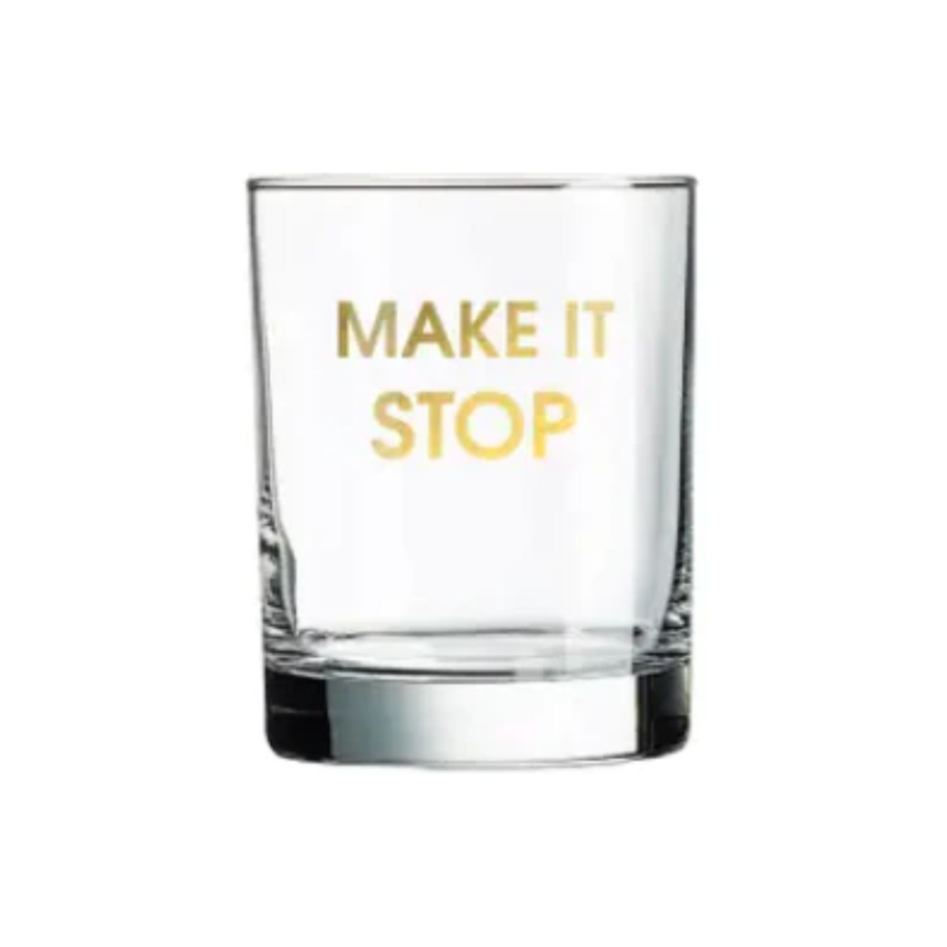 Cocktail Rock Glass- Make It Stop