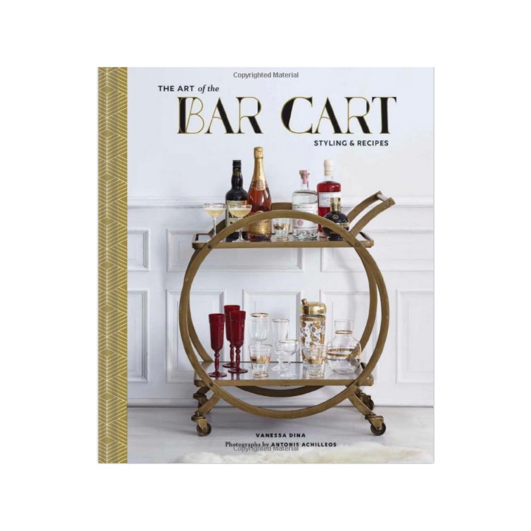 The Art of the Bar Cart Styling & Recipes